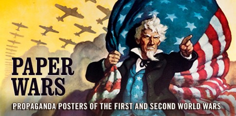 Paper Wars: Propaganda Posters of the First and Second World Wars